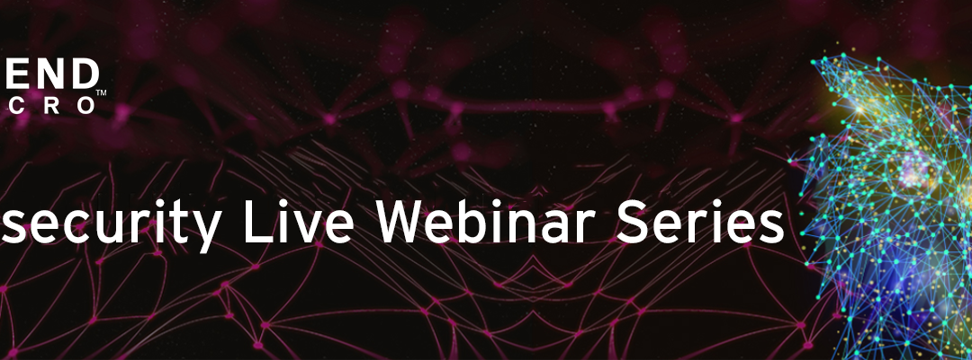 Cybersecurity Live Webinar Series από την Trend Micro